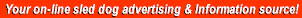 Your on-line sled dog advertising & information source!